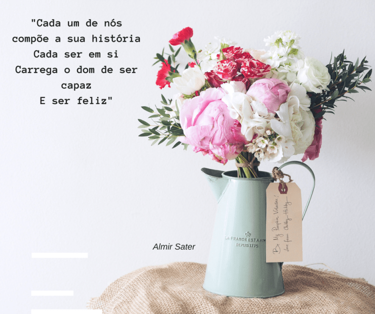 Cada um Cada um de nós compõe a sua históriaCada ser em siCarrega o dom de ser capazE ser feliz